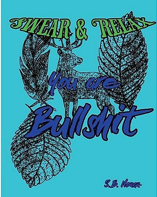 Swear & Relax: You Are Bullshit-..