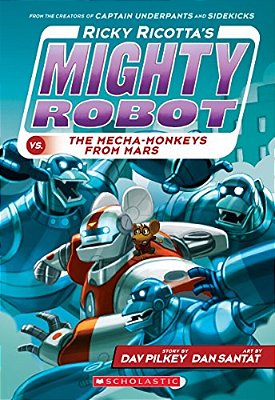 Ricky Ricotta's Mighty Robot Vs. The Mecha-Monkeys From Mars (Ricky Ricotta's Mighty Robot #4): Volume 4-..