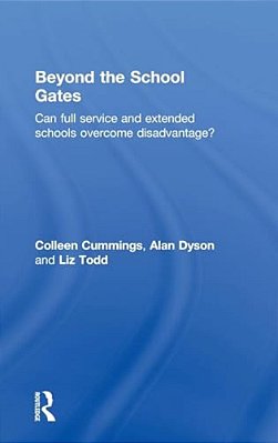 Beyond The School Gates: Can Full Service And Extended Schools Overcome Disadvantage?-..