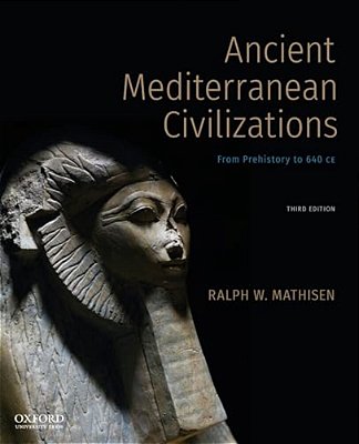 Ancient Mediterranean Civilizations: From Prehistory To 640 Ce-..