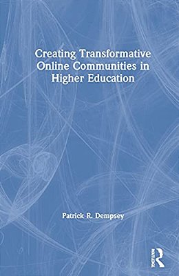 Creating Transformative Online Communities In Higher Education-..