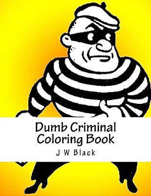Dumb Criminal Coloring Book-..
