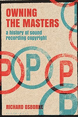 Owning The Masters: A History Of Sound Recording Copyright-..