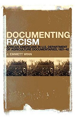 Documenting Racism: African Americans In US Department Of Agriculture Documentaries, 1921-42-..