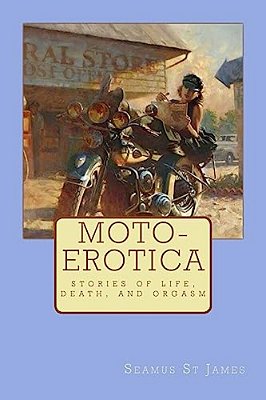 Moto-Erotica: Stories Of Life, Death, And Orgasm-..