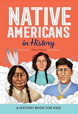 Native Americans In History: A History Book For Kids-..