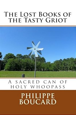 The Lost Books Of The Tasty Griot: A Sacred Can Of Holy Whoopass-..