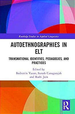 Autoethnographies In ELT: Transnational Identities, Pedagogies, And Practices-..