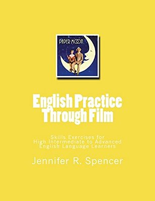 English Practice Through Film: Skills Exercises For English Language Learners-..