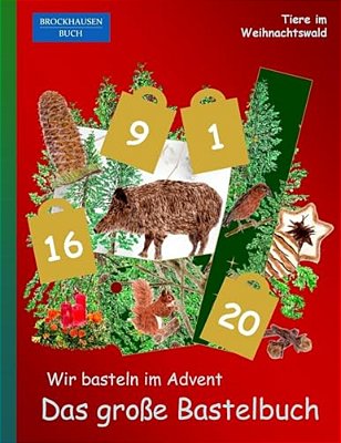 Brockhausen Buch - Wir Basteln Im Advent - Das Große Bastelbuch: Tiere Im Weihnachtswald-..