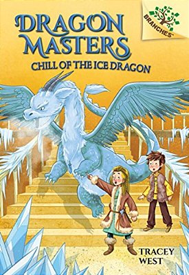 Chill Of The Ice Dragon: A Branches Book (Dragon Masters #9): Volume 9-..