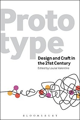 Prototype: Design And Craft In The 21St Century-..