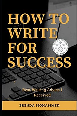 How To Write For Success: Best Writing Advice I Received-..