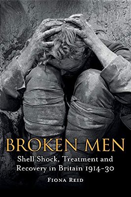 Broken Men: Shell Shock, Treatment And Recovery In Britain 1914-1930-..