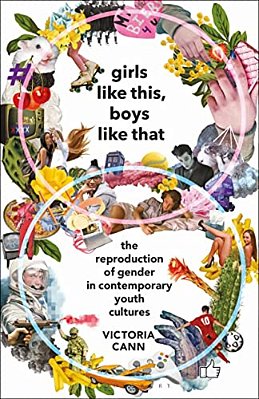Girls Like This, Boys Like That The Reproduction Of Gender In Contemporary Youth Cultures-..