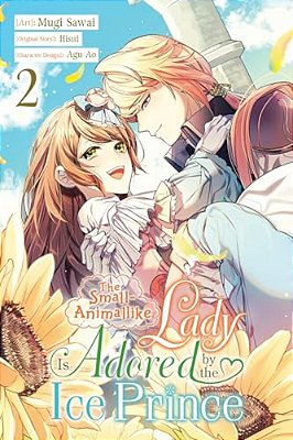 The Small-Animallike Lady Is Adored By The Ice Prince, Vol. 2 (Manga): Volume 2-..