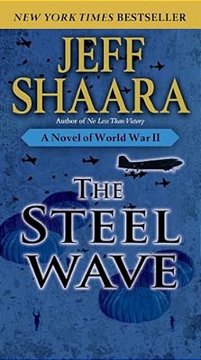 The Steel Wave: A Novel Of World War II-..