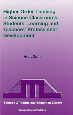 Higher Order Thinking In Science Classrooms: Students' Learning And Teachers' Professional Development-..