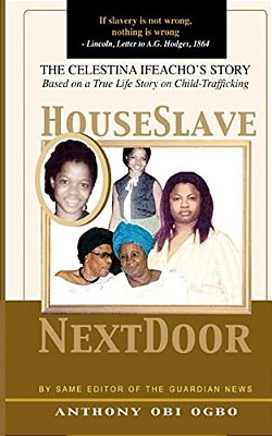 House Slave Next Door: A True Life Child-Trafficking Story-..