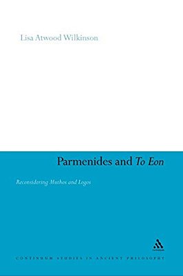 Parmenides And To Eon: Reconsidering Muthos And Logos-..