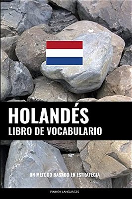 Libro De Vocabulario Holandés: Un Método Basado En Estrategia-..
