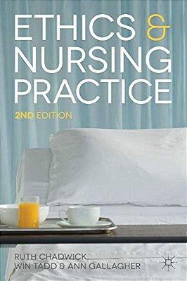 Ethics And Nursing Practice: A Case Study Approach-..
