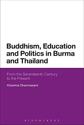 Buddhism, Education And Politics In Burma And Thailand: From The Seventeenth Century To The Present-..