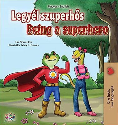 Being A Superhero (Hungarian English Bilingual Book)-..