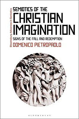 Semiotics Of The Christian Imagination: Signs Of The Fall And Redemption-..