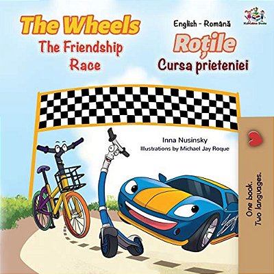 The Wheels The Friendship Race (English Romanian Bilingual Book)-..