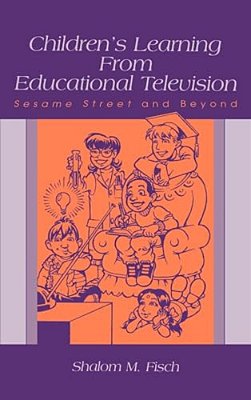 Children's Learning From Educational Television: Sesame Street And Beyond-..