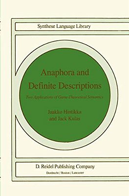 Anaphora And Definite Descriptions: Two Applications Of Game-Theoretical Semantics-..