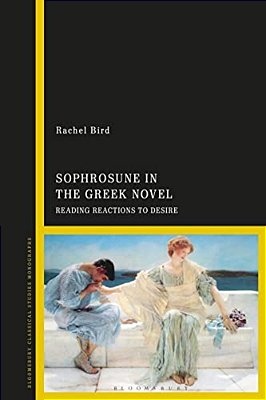 Sophrosune In The Greek Novel: Reading Reactions To Desire-..