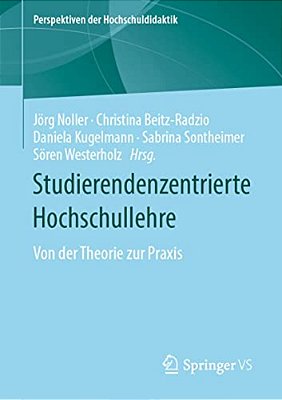 Studierendenzentrierte Hochschullehre: Von Der Theorie Zur Praxis-..