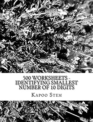 500 Worksheets - Identifying Smallest Number Of 10 Digits: Math Practice Workbook-..