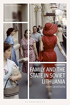 Family And The State In Soviet Lithuania: Gender, Law And Society-..
