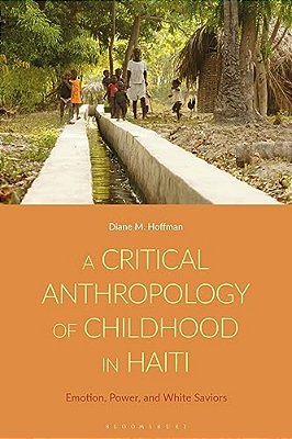 A Critical Anthropology Of Childhood In Haiti: Emotion, Power, And White Saviors-..