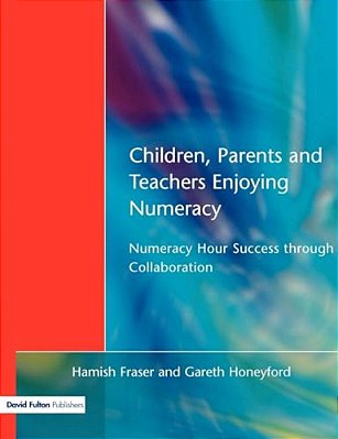 Children, Parents And Teachers Enjoying Numeracy: Numeracy Hour Success Through Collaboration-..