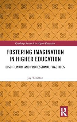 Fostering Imagination In Higher Education: Disciplinary And Professional Practices-..