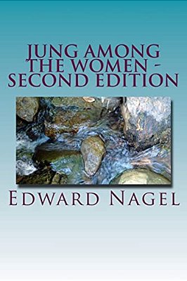 Jung Among The Women - Second Edition: Jung, Freud And The Women Who Made Them Great-..