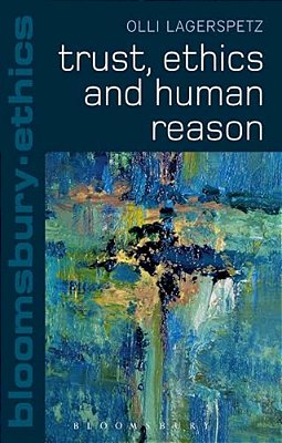Trust, Ethics And Human Reason-..