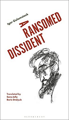 A Ransomed Dissident: A Life In Art Under The Soviets-..