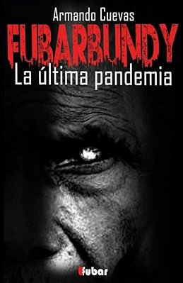 Fubarbundy: La Última Pandemia-..