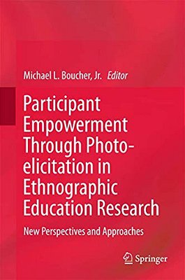 Participant Empowerment Through Photo-Elicitation In Ethnographic Education Research: New Perspectives And Approaches-..