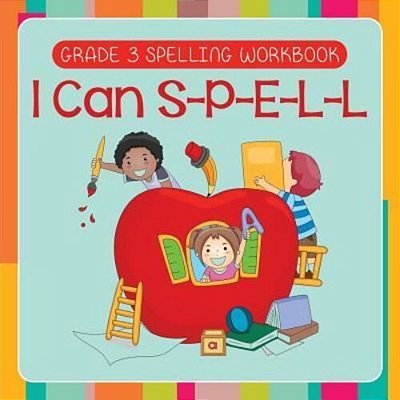 Grade 3 Spelling Workbook: I Can S-P-e-l-l (Spelling And Vocabulary)-..