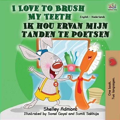 I Love To Brush My Teeth (English Dutch Bilingual Children's Book): English Dutch Bilingual Book-..