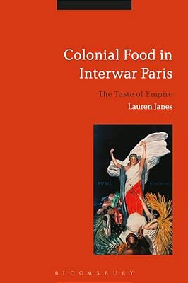 Colonial Food In Interwar Paris: The Taste Of Empire-..