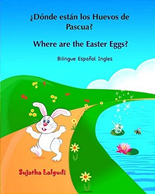 ¿Dónde Están Los Huevos De Pascua? Where Are The Easter Eggs?: Spanish English Bilingual, Spanish And English Book, Spanish English Children's Books,-..
