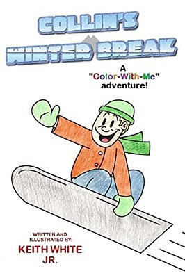 Collin's Winter Break: A Color-With-me Adventure-..