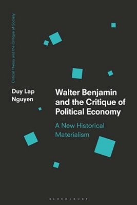 Walter Benjamin And The Critique Of Political Economy: A New Historical Materialism-..